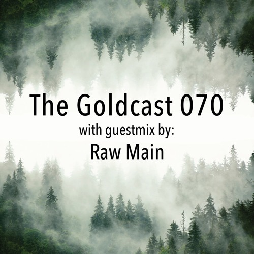 The Goldcast 070 (Apr 30, 2021) with guestmix by Raw Main