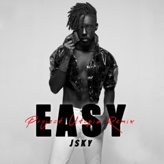 Jsky - Easy (Project Utopia Remix)