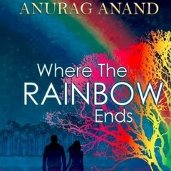 |! Where The Rainbow Ends by Anurag Anand