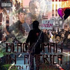 Griffin - Black Man In America Ft. Stunna2Fly