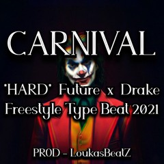 *HARD* Future x Drake - 'CARNIVAL' - Freestyle Type Beat 2021 PROD - LoukasBeatZ