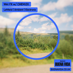 Wet FX w/ CHEM:EX - Radio Buena Vida 16.03.25