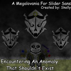 Encountering An Anomaly That Shouldn't Exist - A Megalovania For Slider Sans