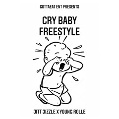 Jitt Jizzle x Young Rolle - Cry Baby “Freestyle”