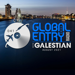 Global Entry Radio 041 [Aug. 2021]