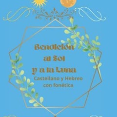 [READ] EBOOK 💗 Bendición del Sol y la Luna: Rito Hebreo (Spanish Edition) by  Cábala