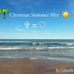 Glorify - Christian Summer Mix