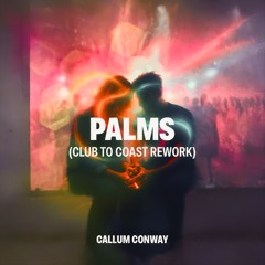 Palms (Club to Coast Rework)