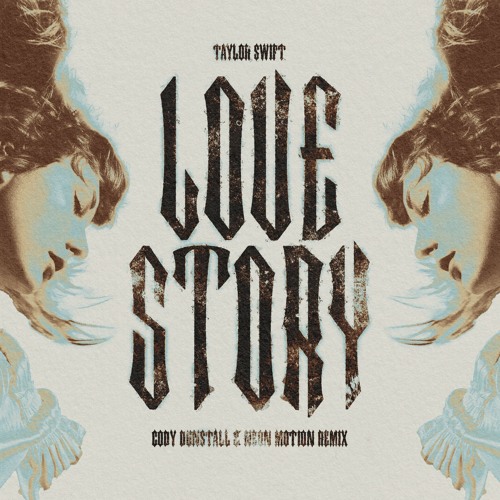 LOVE STORY (CODY DUNSTALL & NEON MOTION REMIX) [AI VOCAL]