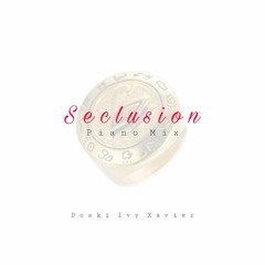 Doski Ivy Xavier - Seclusion Piano Mix 2021
