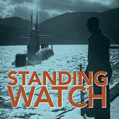 GET EPUB 🖌️ Standing Watch: American Submarine Veterans Remember the Cold War Era (M