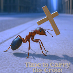 Time To Carry The Cross