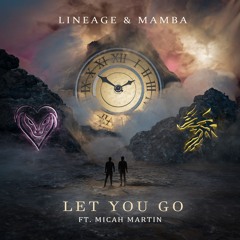 MAMBA x LINEAGE - Let You Go (ft. Micah Martin)