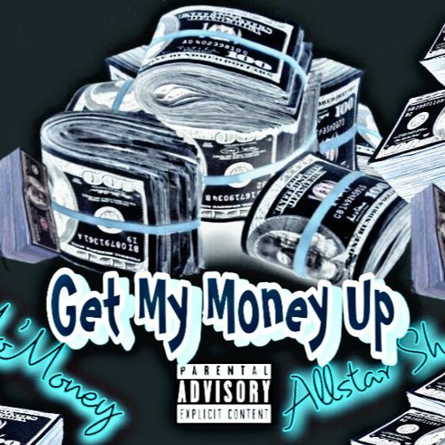 Mo'Money & Allstar Shorty- Get My Money Up