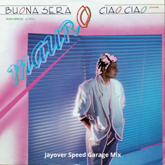 Buona Sera - Ciao Ciao (jayover Speed Garage Mix) [FREE DOWNLOAD]