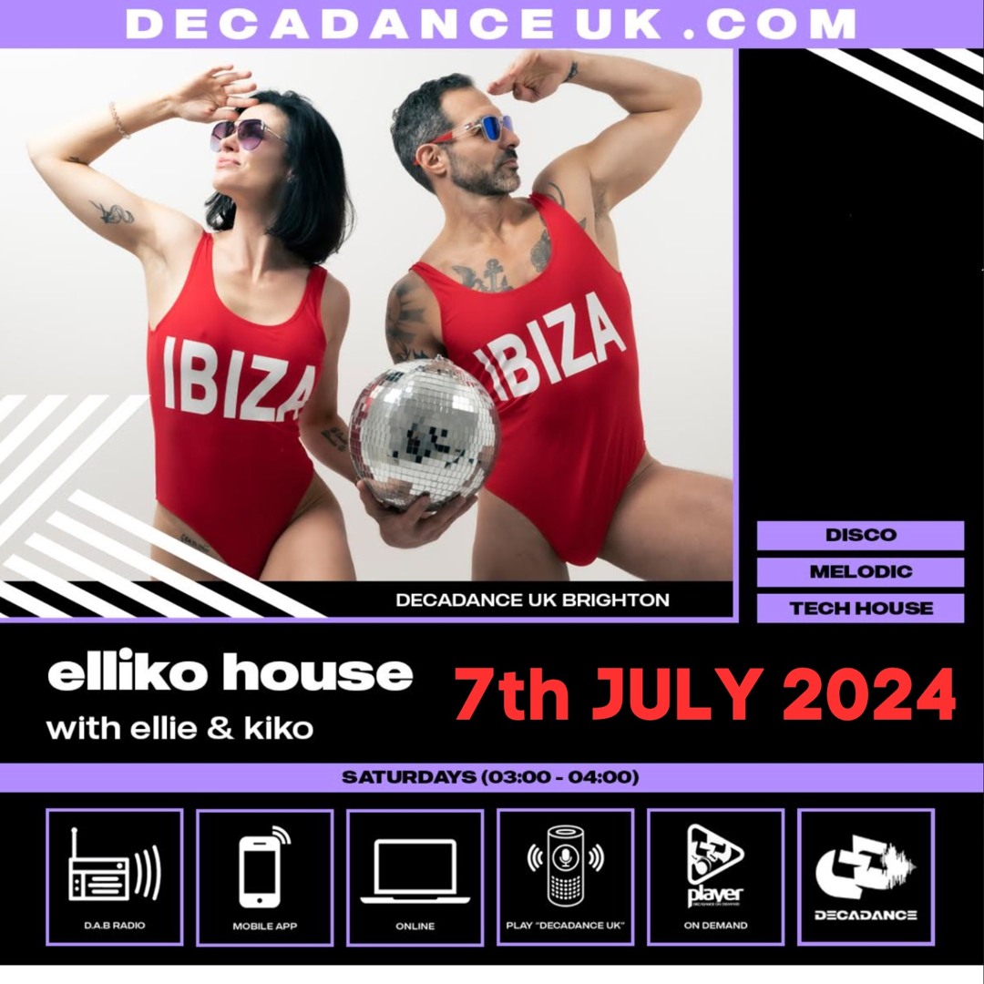 Stream 7th Jul 2024 - Decadance Radio UK - ELLiKO House by ELLiKO ...