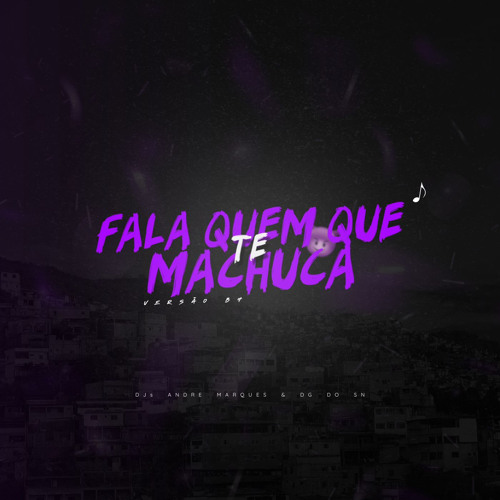 FALA QUEM QUE TE MACHUCA VERSÃO BH - DJ's ANDRE MARQUES & DG DO SN ft. Mc’s Magrinho e Pl Alves