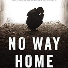 Access EBOOK 📦 No Way Home: The Crisis of Homelessness and How to Fix It with Intell