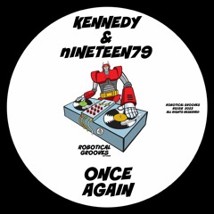 Kennedy & nineteen79 - Once Again (Original Mix) *Robotical Grooves*