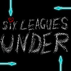 SIX LEAGUES UNDER - THE DARK KNIGHT