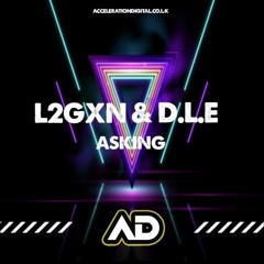 L2GXN & D.L.E - Asking (FREE DOWNLOAD)