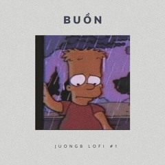 Buồn (JuongB Lofi #1) - Vũ Duy Khánh