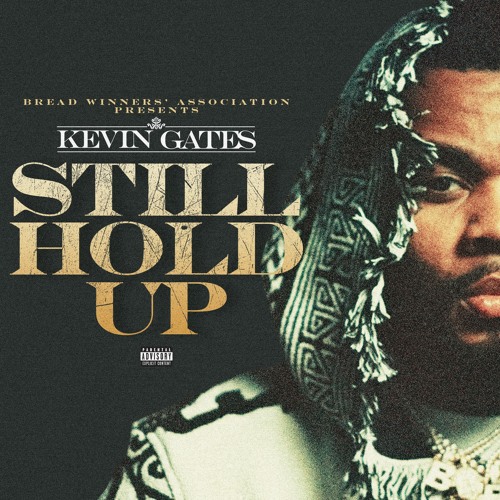 Listen to Still Hold Up by Kevin Gates in kevin gates playlist online for  free on SoundCloud