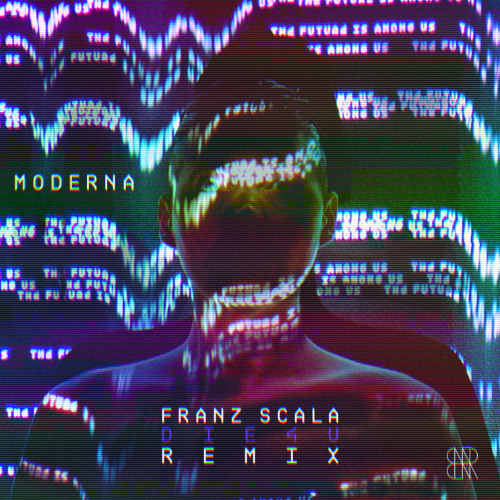 Moderna - DIE4U (Franz Scala Remix)