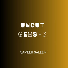 Sameer Saleem-UNCUT GEMS-3