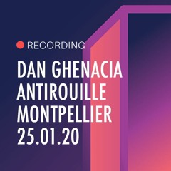 Dan Ghenacia DJ Set Recorded Live at Antirouille, Montpellier Jan 2020.
