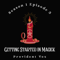 S1 E3 - Getting Started In Magick