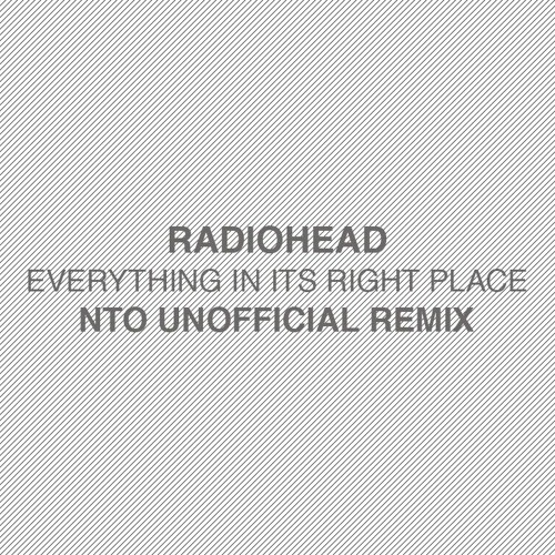 Radiohead - Everything In Its Right Place (NTO Unofficial Remix)