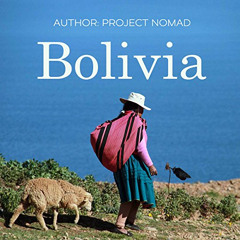 [Get] PDF 📌 Bolivia: Bolivia Travel Guide for Your Perfect Bolivian Adventure! Writt