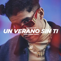 Bad Bunny - Un Verano Sin Ti (Fran Garro Remix)