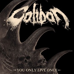 Caliban - You Only Live Once