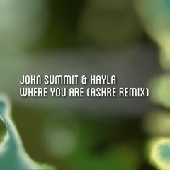 John Summit & Hayla - Where You Are (ASKRE Remix) (Short)