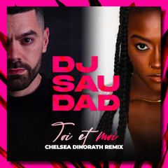 Dj Saudade & Chelsea Dinorath - Toi et moi remix