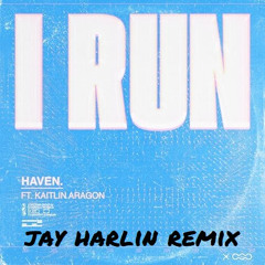 Haven - I Run (Jay Harlin Remix) **FREE DOWNLOAD**