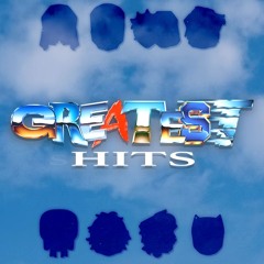 these are your GREATEST HITS.
