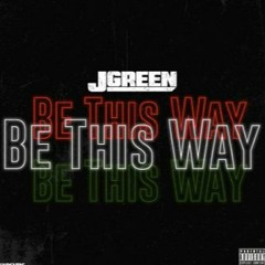 JGreen - Be This Way