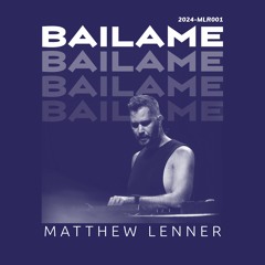 Matthew Lenner - Bailame (Original Mix)