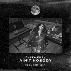 Chaka Khan - Ain't Nobody (Moon Trip Edit) Snippet | Free DL
