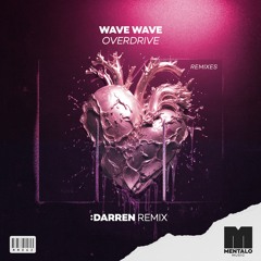 Wave Wave - Overdrive (:DARREN Remix)