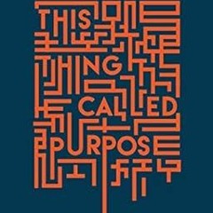 READ KINDLE This Thing Called Purpose By  Adaora Mbelu (Author)  Full Pages