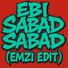 EBI - SABAD SABAD (EMZI EDIT)
