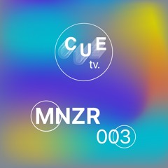 CUE TV | MNZR | 003