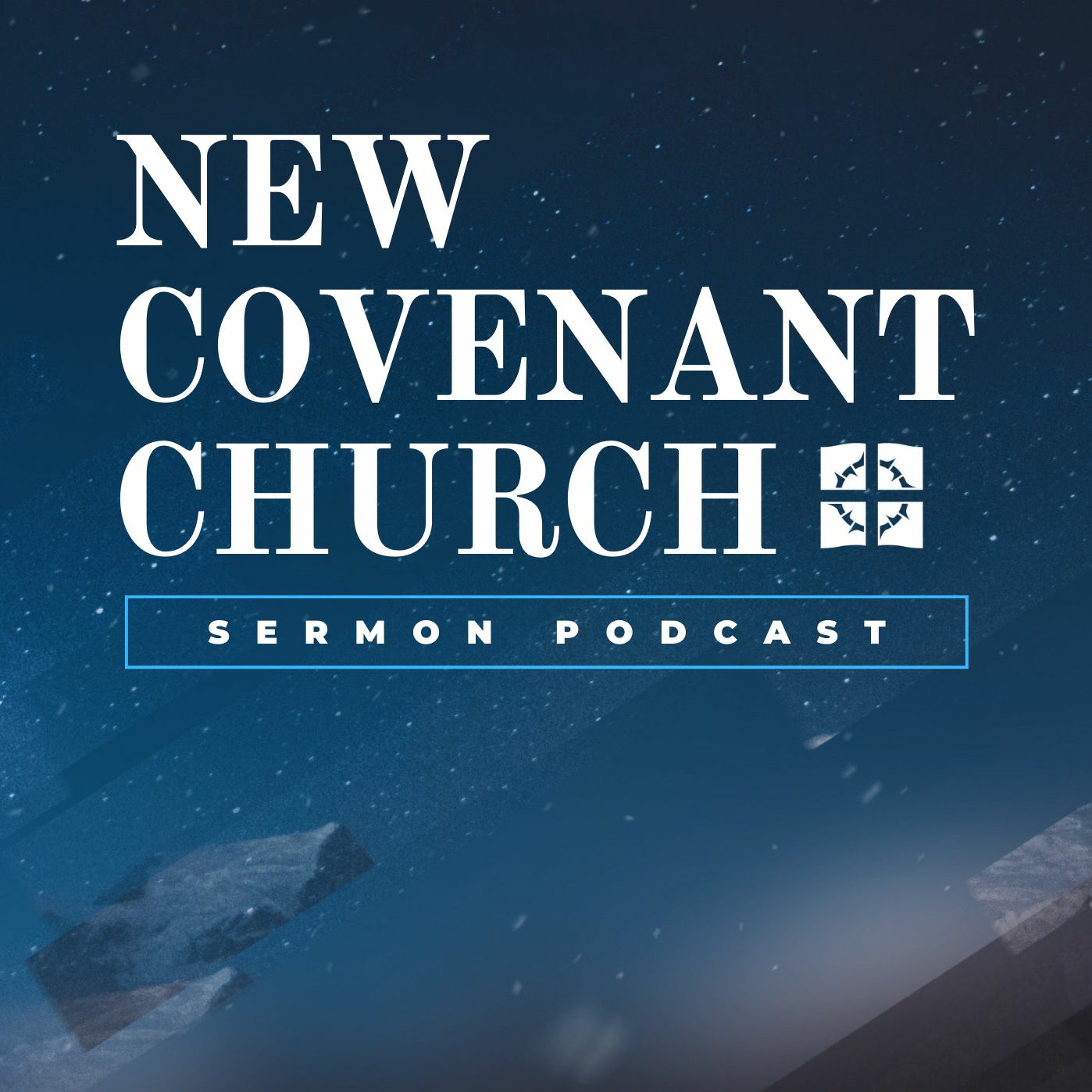 New Covenant Church Sermons