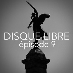 Disque Libre - Episode 9