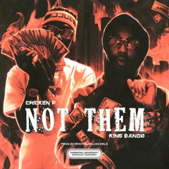 Not Them (feat. Chicken P) [Prod.WhoTheHellIsCarlo]