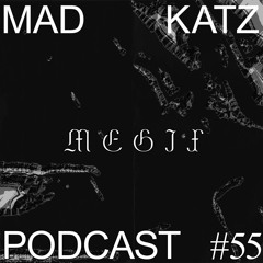 Mad Katz Podcast #55 - MEGIX